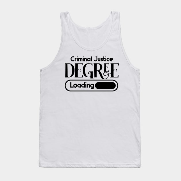 Criminal Justice Degree Loading Tank Top by nextneveldesign